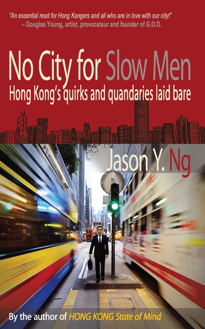 No City for Slow Men: Hong Kong's Quirks and Quandaries Laid Bare