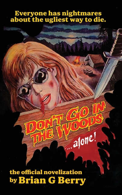 Don't Go In The Woods... Alone!: The Official Novelization