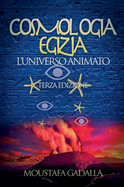 Cosmologia Egizia: L'Universo Animato - Terza Edizione