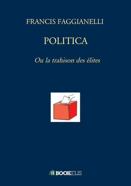 Politica: Ou la trahison des élites