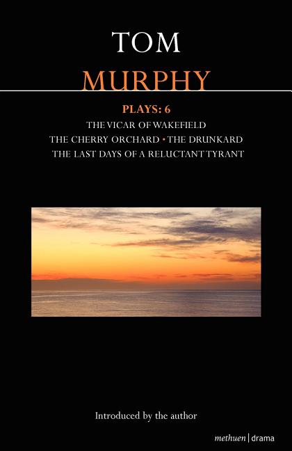 Murphy Plays: 6: The Cherry Orchard; She Stoops to Folly; The Drunkard; The Last Days of a Reluctant Tyrant