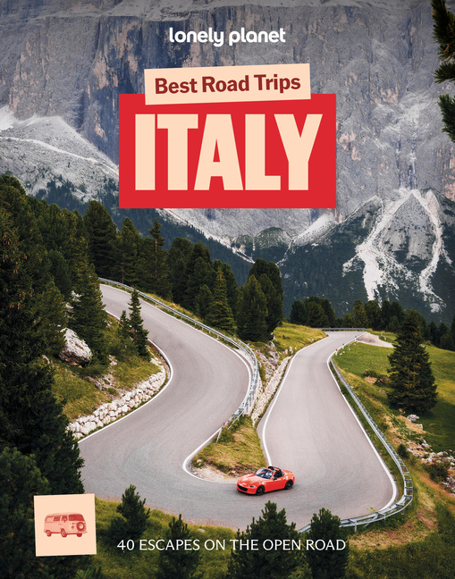 Lonely Planet Best Road Trips Italy: 40 Driving Itineraries Detailed Directions & Maps Local Tips Covers Rome, Dolomites, Florence, Amalfi Coast, Tusc
