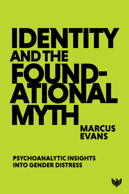 Identity and the Foundational Myth: Psychoanalytic Insights Into Gender Distress