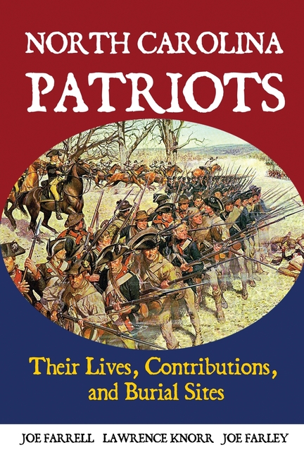 North Carolina Patriots: Their Lives, Contributions, and Burial Sites