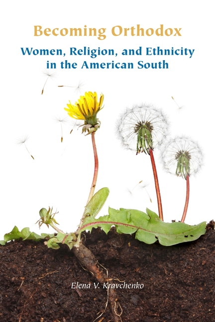 Becoming Orthodox: Women, Religion, and Ethnicity in the American South