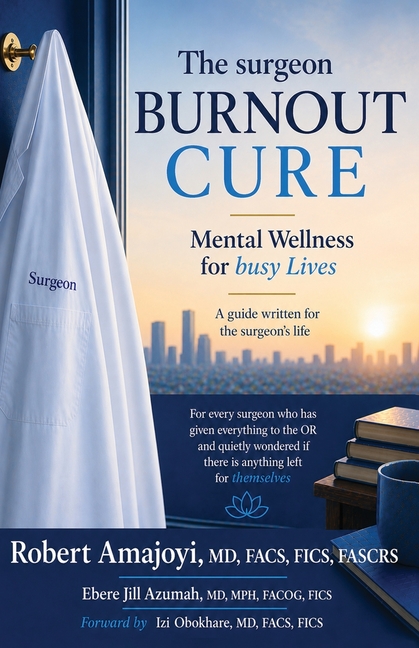 The surgeon BURNOUT CURE: Mental Wellness for busy Lives