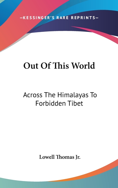 Out Of This World: Across The Himalayas To Forbidden Tibet
