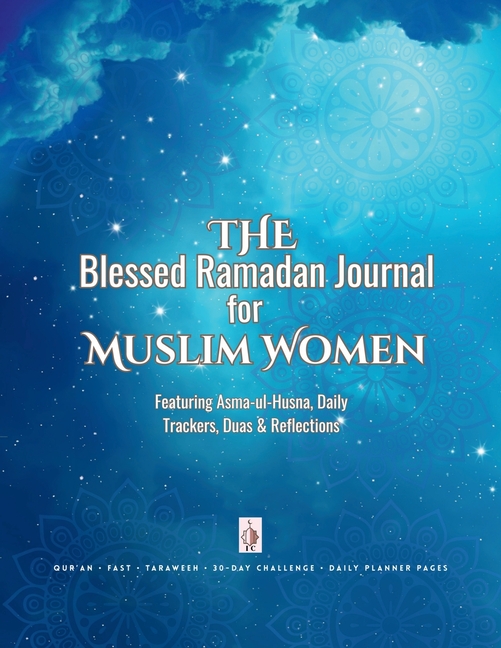 Ramadan 2022 Planner and Logbook: 30 Hadith & 30 Days of Fasting, Prayer and Gratitude: Seek the Blessings Of Ramadan With a Perfect Planner and Logbo