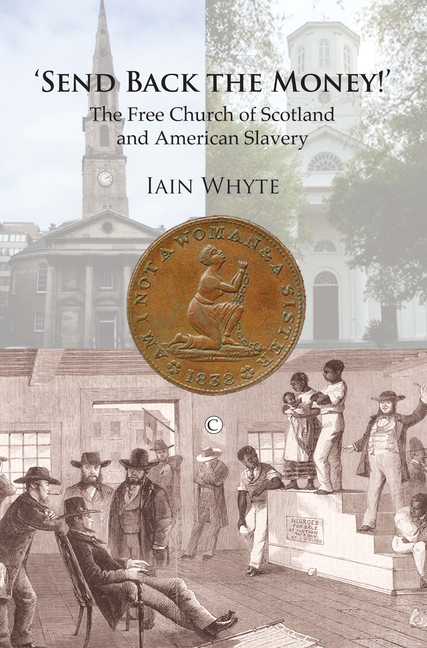 Send Back the Money!: The Free Church of Scotland and American Slavery