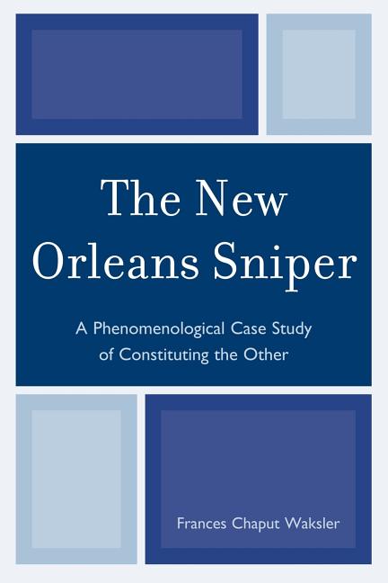 New Orleans Sniper: A Phenomenological Case Study of Constituting the Other