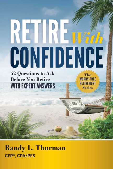 Retire with Confidence: 52 Questions to Ask Before Your Retire--With Expert Answers