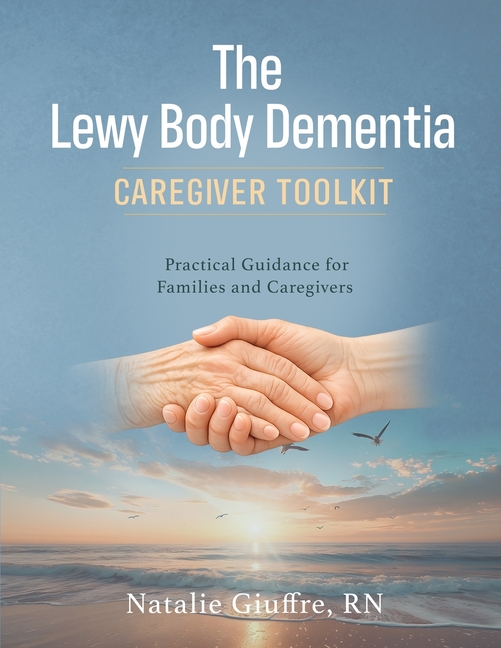 The Lewy Body Dementia: Caregiver Toolkit
