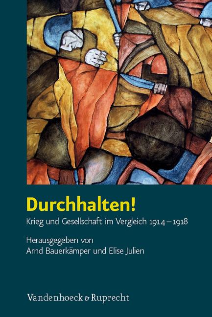 Durchhalten!: Krieg Und Gesellschaft Im Vergleich 1914-1918