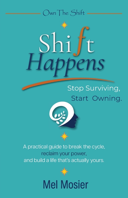 ShiFt Happens: Stop Surviving. Start Owning.