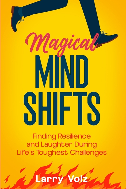 Magical Mind Shifts: Finding Resilience and Laughter During Life's Toughest Challenges