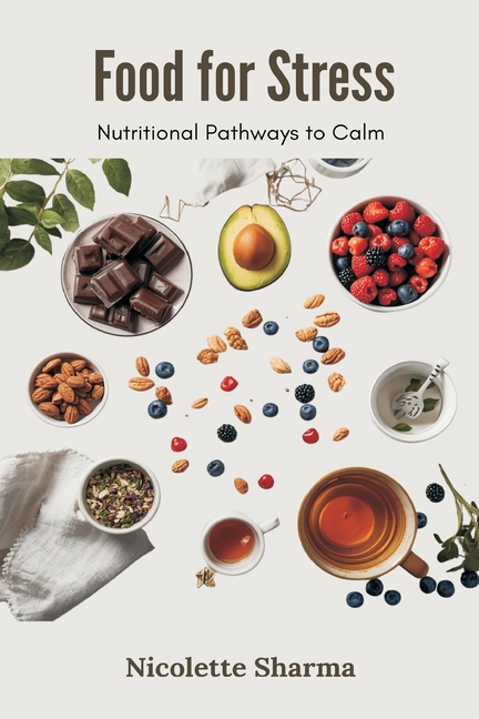 Food for Stress: Nutritional Pathways to Calm