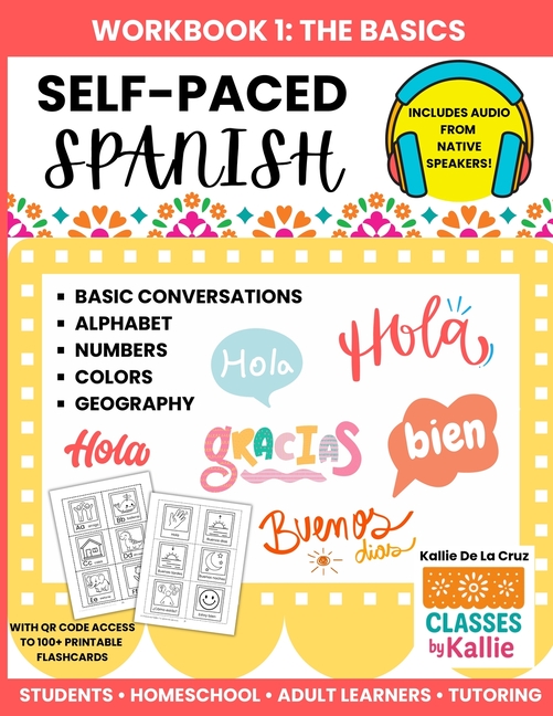 Self-Paced Spanish Workbook 1: Spanish Basics for Students, Homeschool, and Adult Learners - Alphabet, Numbers, Colors, Geography, and Basic Conversat