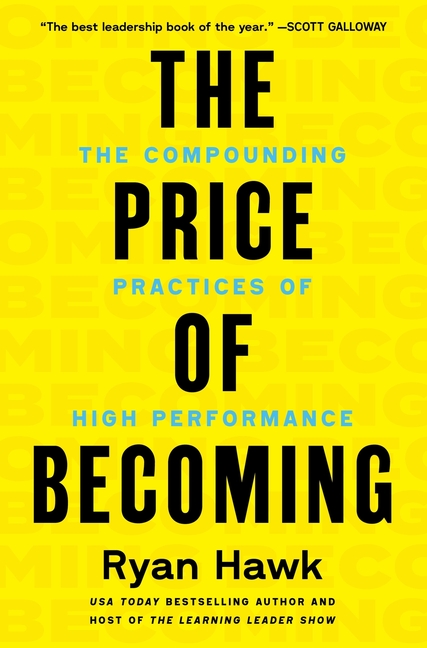 The Price of Becoming: The Compounding Practices of High Performance