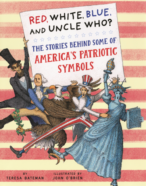 Red, White, Blue and Uncle Who?: The Stories Behind Some of America's Patriotic Symbols