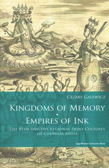 Kingdoms of Memory, Empires of Ink: The Veda and the Regional Print Cultures of Colonial India