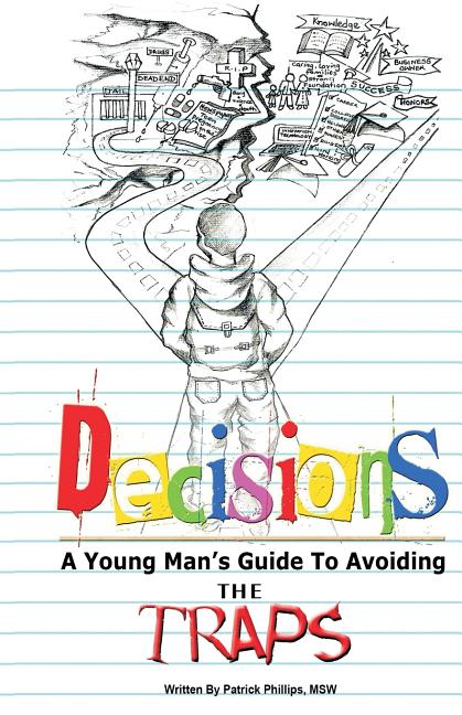 Decisions: A Young Man's Guide to Avoiding the Traps