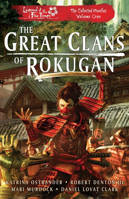 The Great Clans of Rokugan: The Collected Novellas Vol. 1