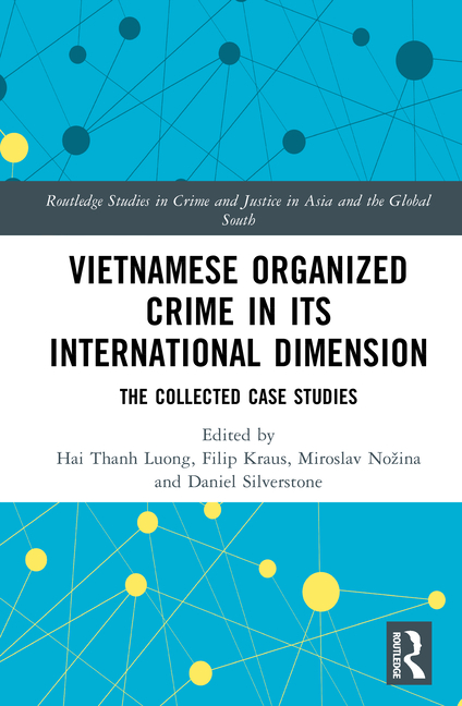 Vietnamese Organized Crime in Its International Dimension: The Collected Case Studies