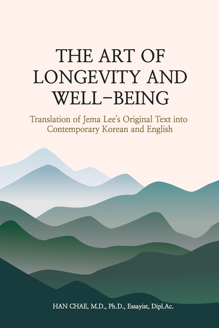 The Art of Longevity and Well-Being: Translation of Jema Lee's Original Text into Contemporary Korean and English