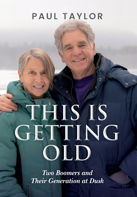 This Is Getting Old: Two Boomers and Their Generation at Dusk