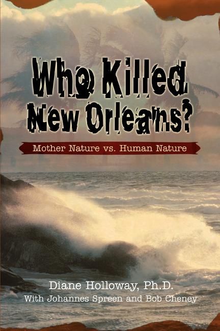Who Killed New Orleans?: Mother Nature vs. Human Nature