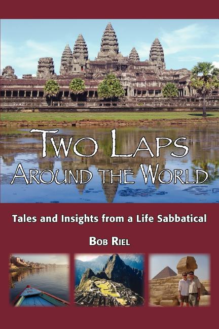 Two Laps Around the World: Tales and Insights from a Life Sabbatical