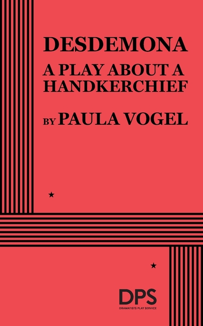 Desdemona, a Play About a Handkerchief
