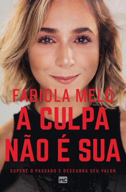 A culpa não é sua: Supere o passado e descubra seu valor