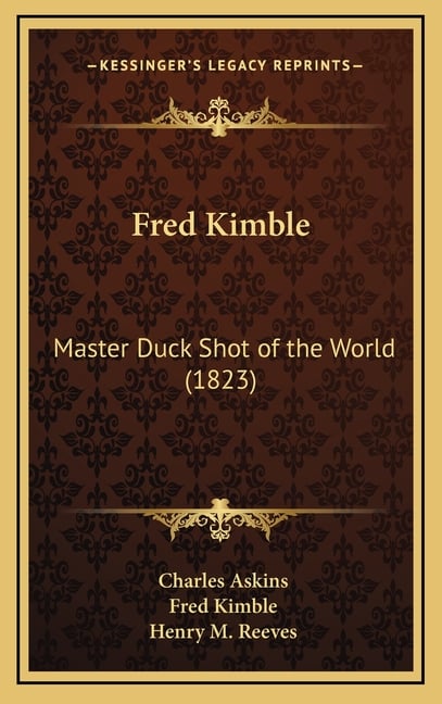 Fred Kimble: Master Duck Shot of the World (1823)