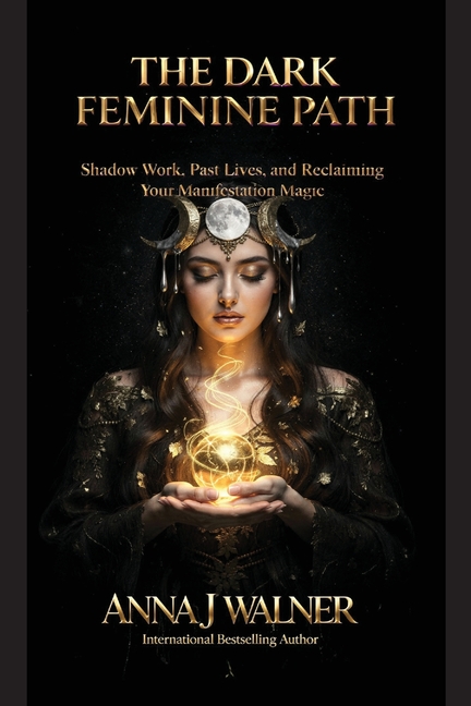The Dark Feminine Path: Shadow Work, Past Lives, and Reclaiming Your Manifestation Magic