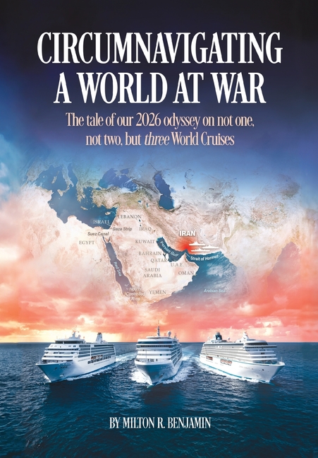 Circumnavigating A World At War: The tale of our 2026 odyssey on not one, not two, but three World Cruises