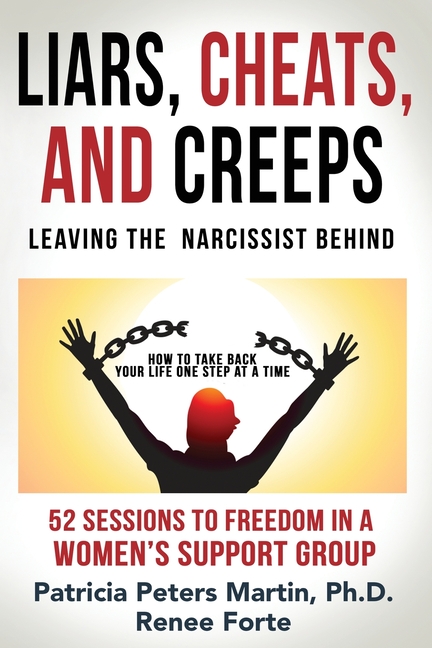 Liars, Cheats, and Creeps: Leaving the Narcissist Behind