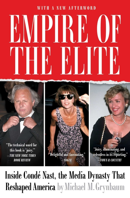 Empire of the Elite: Inside Condé Nast, the Media Dynasty That Reshaped America