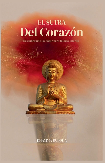 El Sutra del Corazón: Descubriendo la Naturaleza Búdica Interna