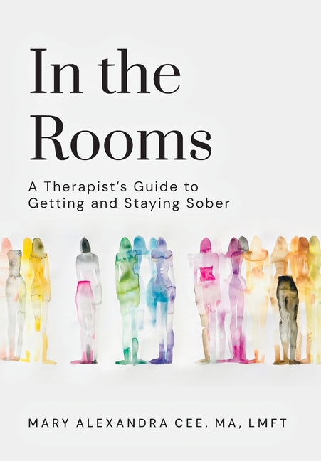 In the Rooms: A Therapist's Guide to Getting and Staying Sober
