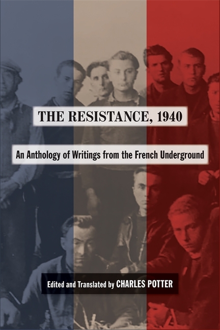 The Resistance, 1940: An Anthology of Writings from the French Underground