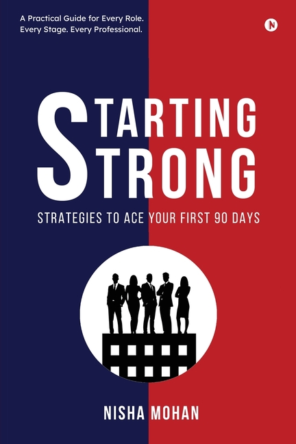 Starting STRONG: Strategies to Ace your First 90 Days
