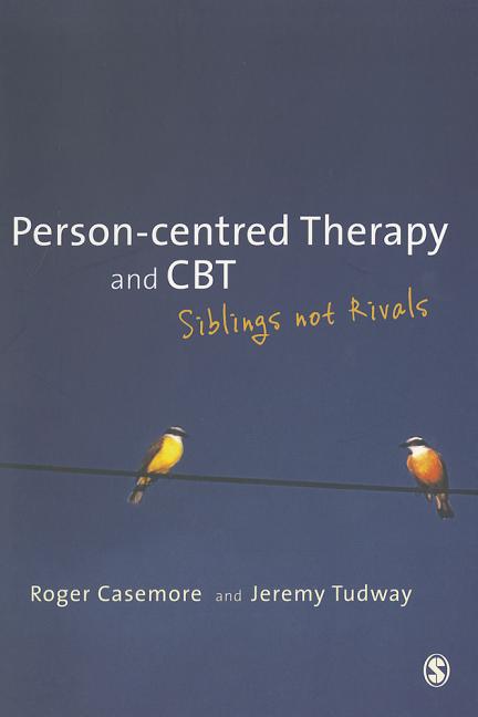 Person-centred Therapy and CBT: Siblings not Rivals