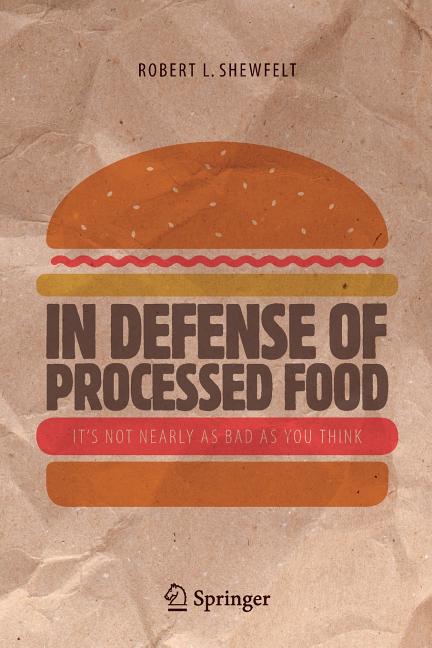 In Defense of Processed Food: It's Not Nearly as Bad as You Think