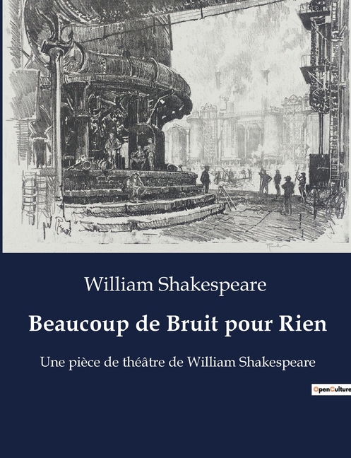Beaucoup de Bruit pour Rien: Une pièce de théâtre de William Shakespeare