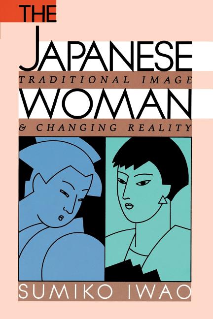 The Japanese Woman: Traditional Image and Changing Reality