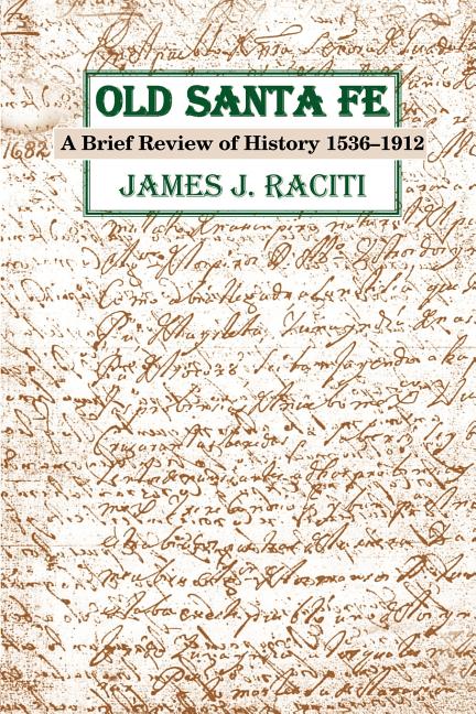 Old Santa Fe: A Brief Review of History 1536-1912