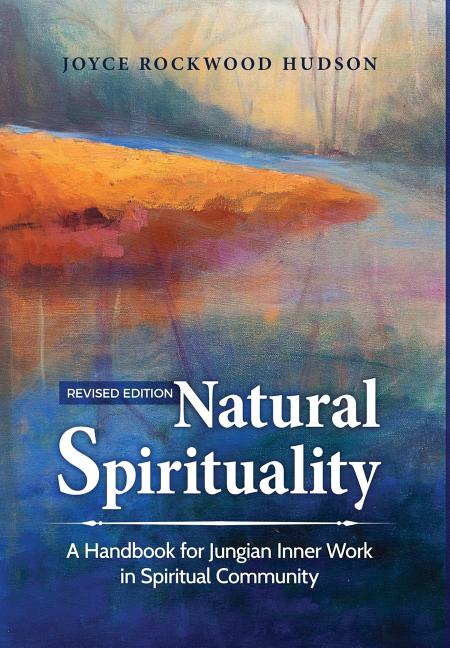 Natural Spirituality: A Handbook for Jungian Inner Work in Spiritual Community