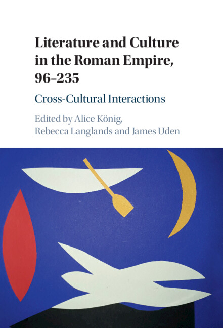 Literature and Culture in the Roman Empire, 96-235: Cross-Cultural Interactions