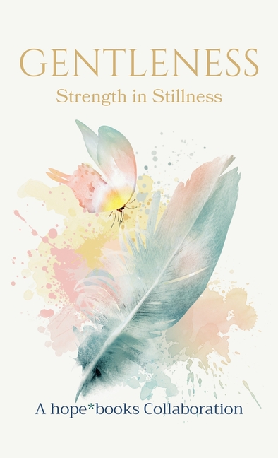 Gentleness: Strength in Stillness